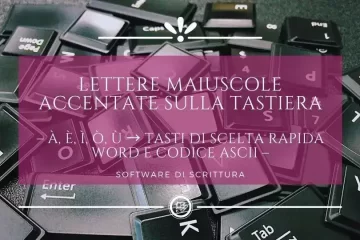 Tasti di scelta rapidi per lettere accentate per scrittori, software di scrittura, corso online di word, codice ascii per scrittori