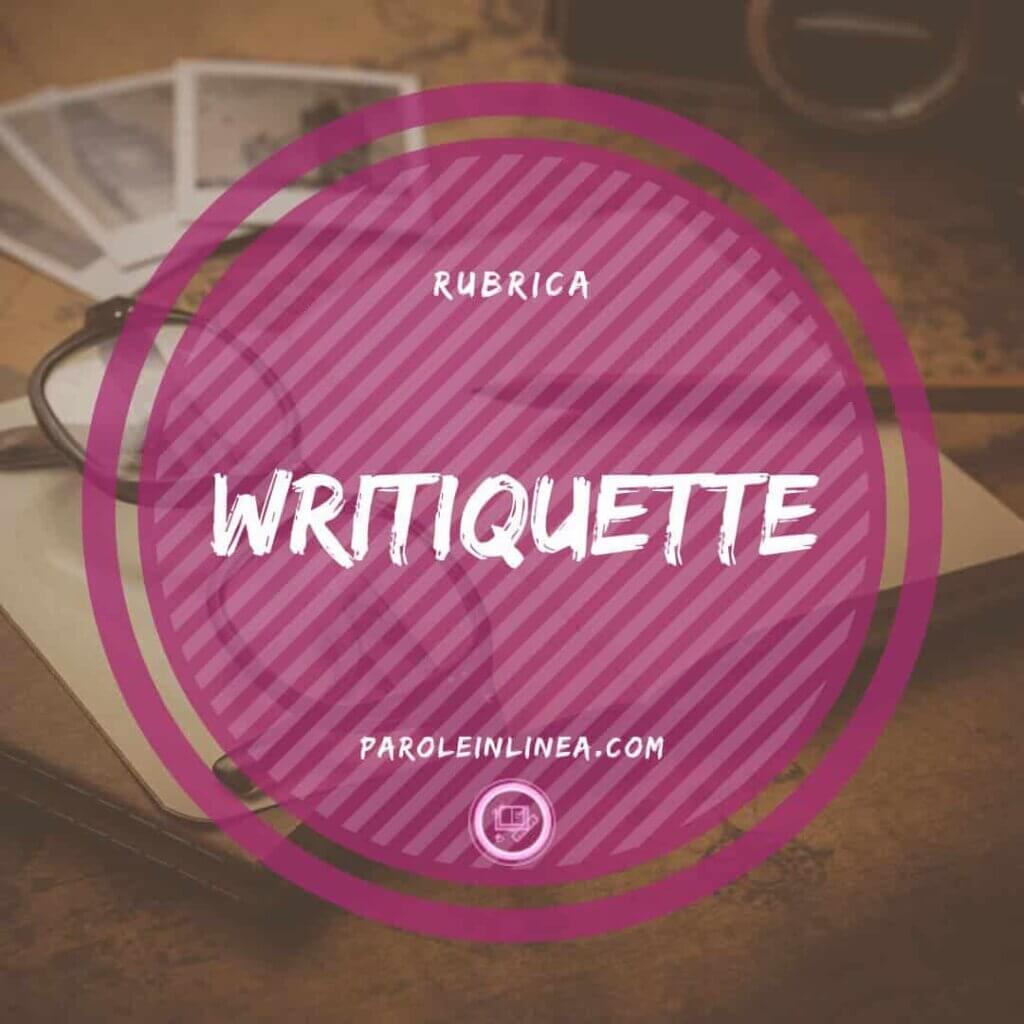 Serie di articoli della Writiquette – o Writing Etiquette – con trucchi ed esercizi per creare la tua immagine di scrittore professionista.